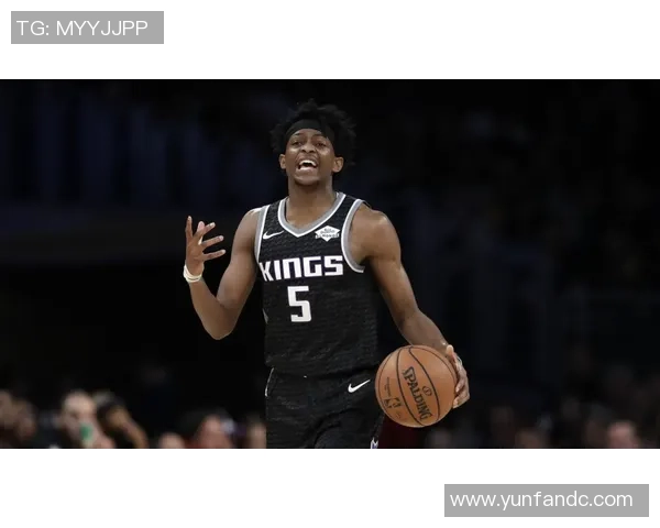 德阿隆福克斯如何在NBA赛场上展现领袖风范与竞技实力